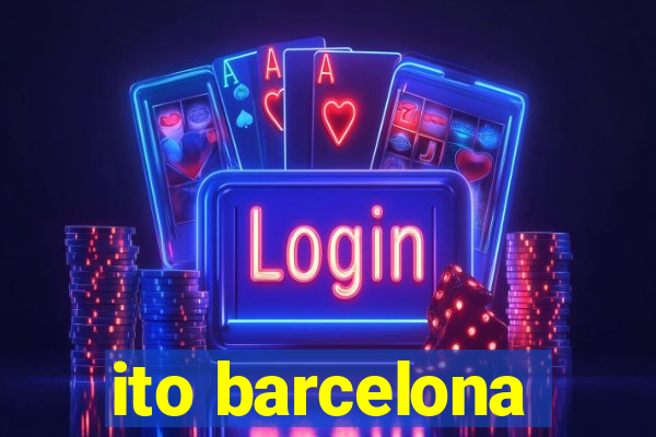 ito barcelona