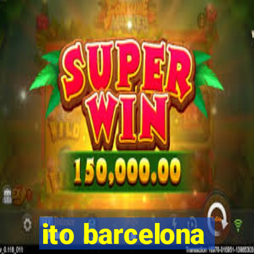 ito barcelona