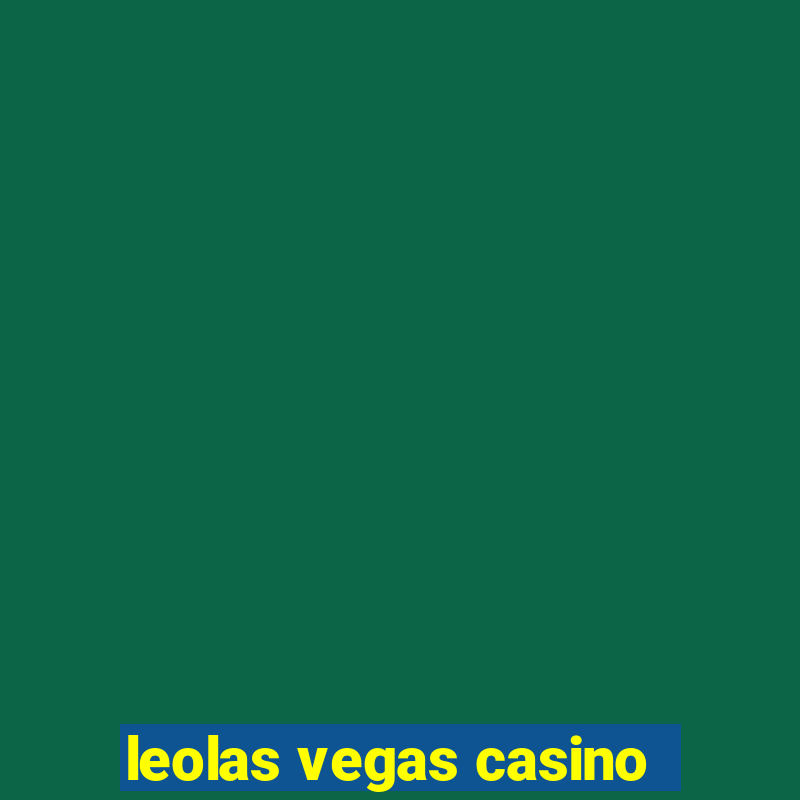 leolas vegas casino