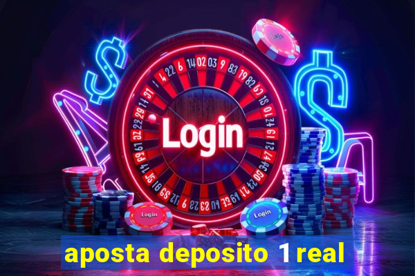 aposta deposito 1 real