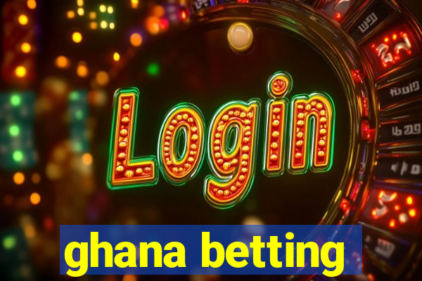 ghana betting