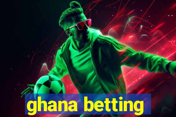 ghana betting