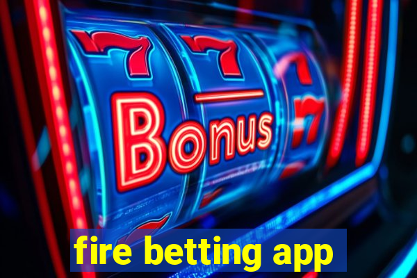 fire betting app