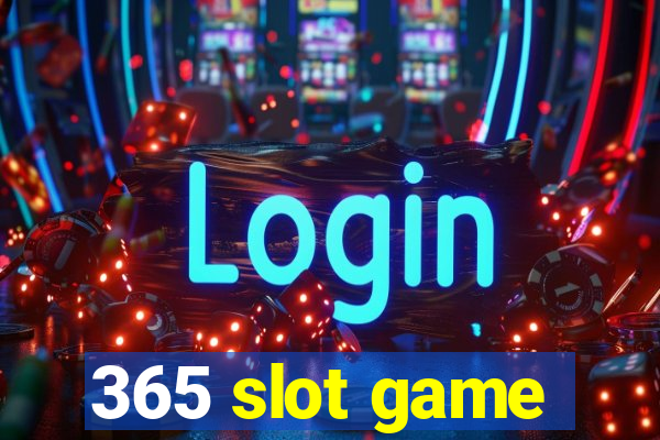 365 slot game