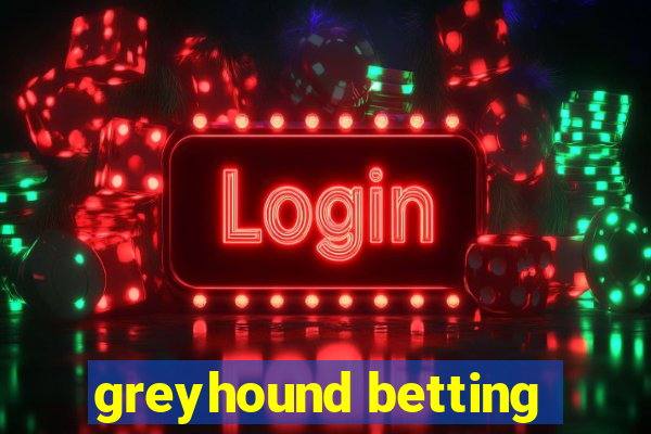 greyhound betting