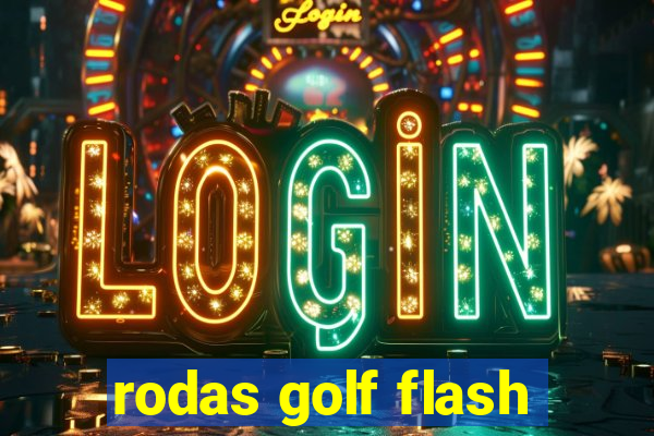 rodas golf flash