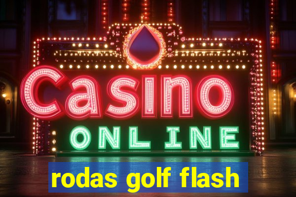 rodas golf flash