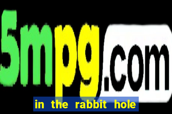 in the rabbit hole slot free play