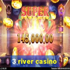 3 river casino