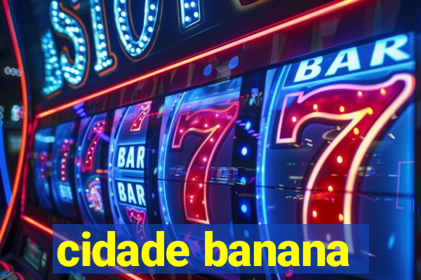 cidade banana