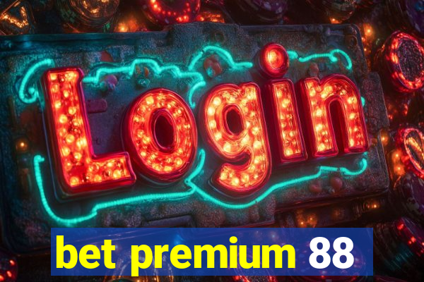 bet premium 88