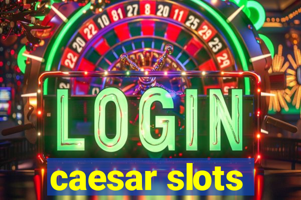 caesar slots