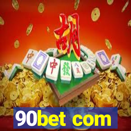 90bet com