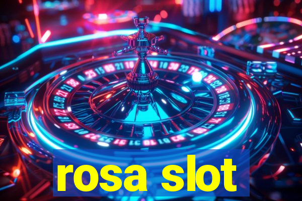 rosa slot