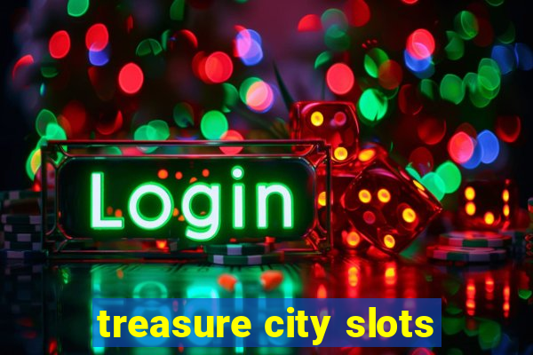 treasure city slots