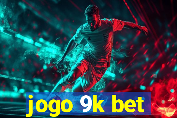 jogo 9k bet