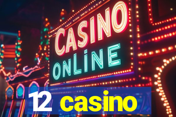 12 casino