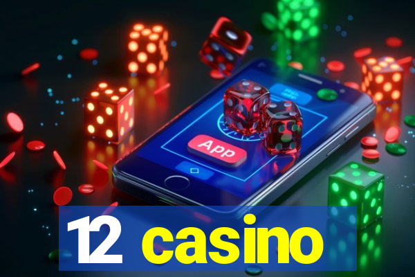 12 casino