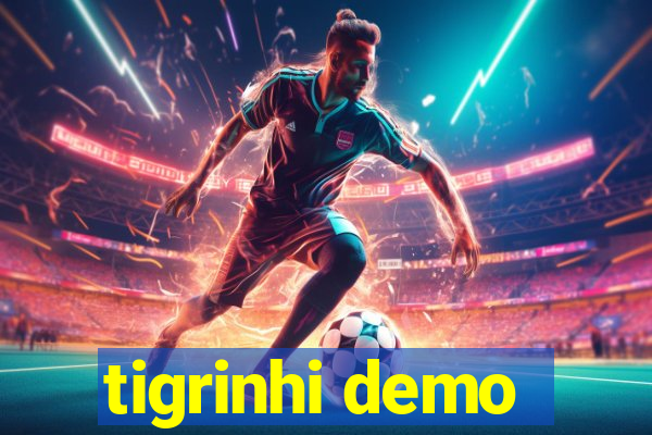 tigrinhi demo