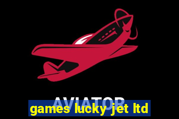 games lucky jet ltd