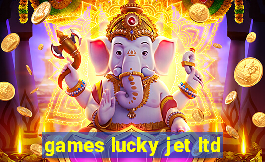 games lucky jet ltd