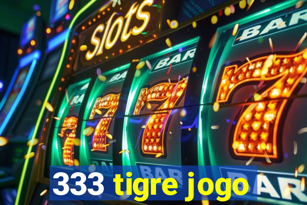 333 tigre jogo