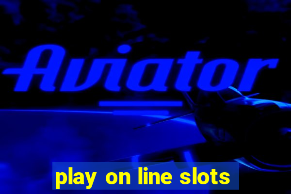 play on line slots