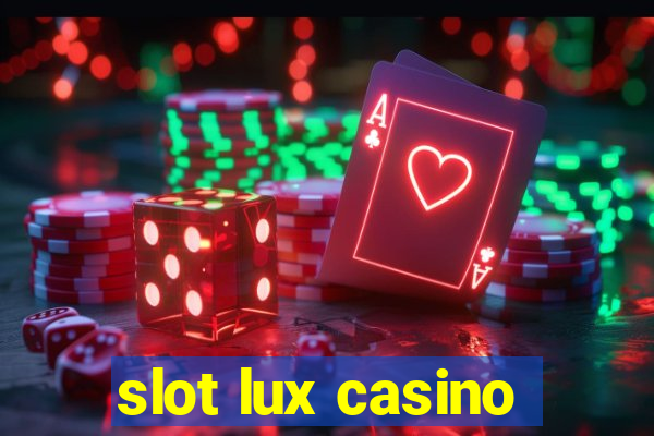 slot lux casino