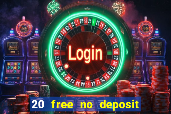 20 free no deposit casino 2022