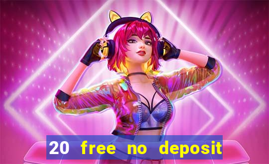 20 free no deposit casino 2022