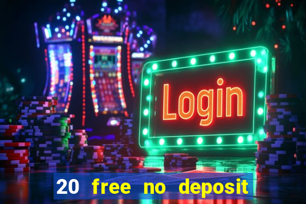 20 free no deposit casino 2022