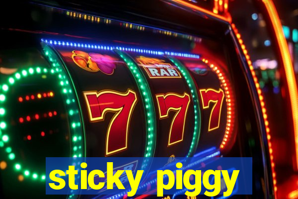 sticky piggy