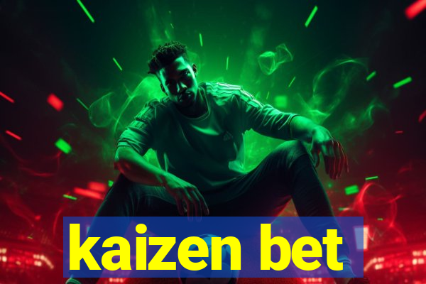 kaizen bet