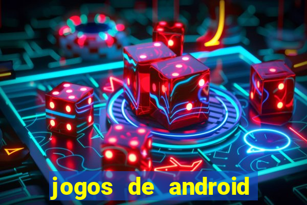 jogos de android os melhores