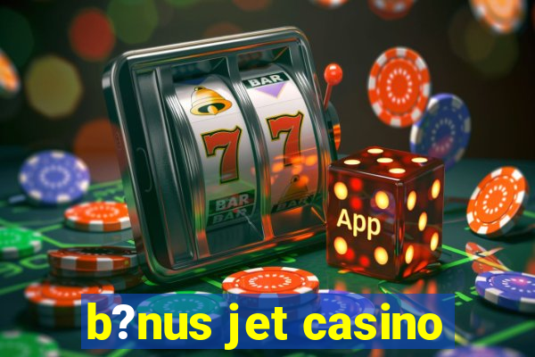 b?nus jet casino