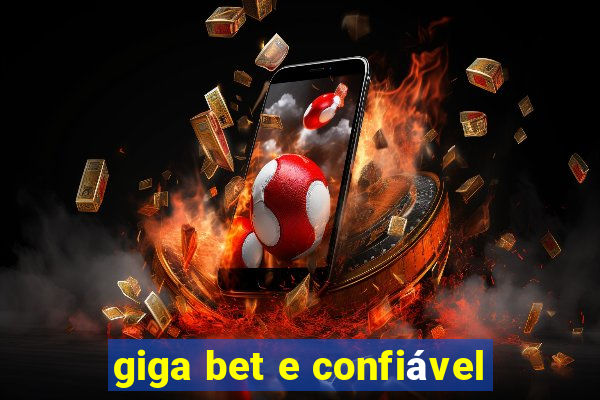 giga bet e confiável