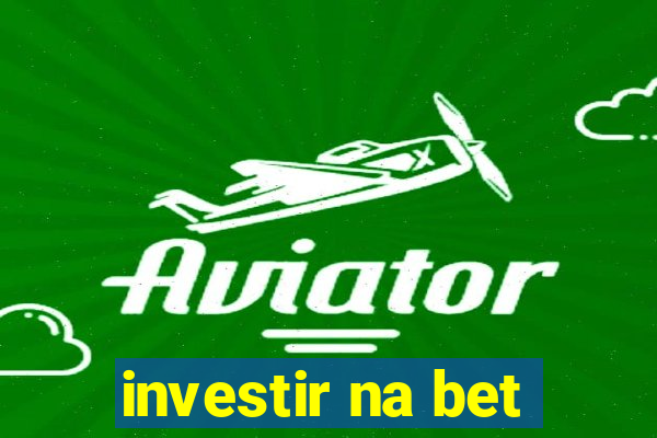 investir na bet