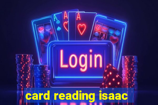 card reading isaac