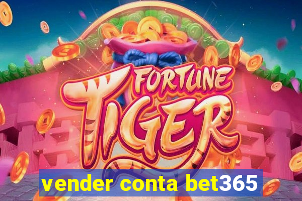 vender conta bet365