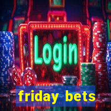 friday bets